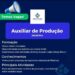 Empresa de grande porte contrata Auxiliar de produção; Envie seu currículo!